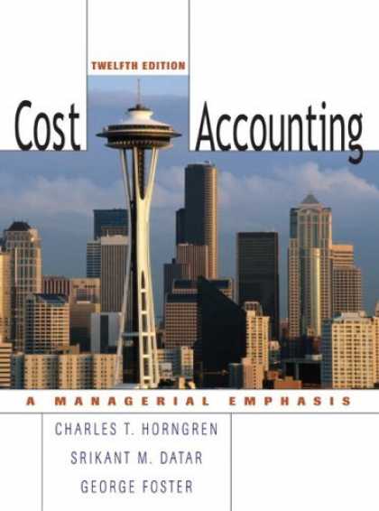 Bestsellers (2006) - Cost Accounting (12th Edition) (Charles T Horngren Series in Accounting) by Char