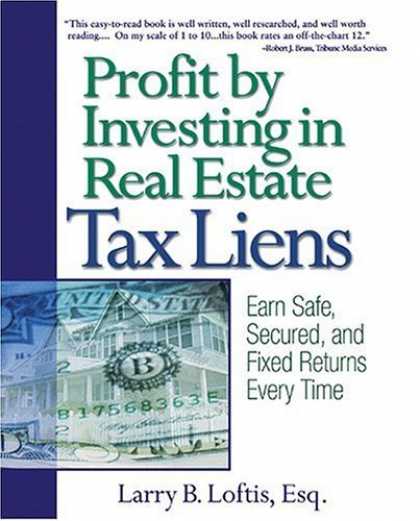 Bestsellers (2006) - Profit by Investing in Real Estate Tax Liens: Earn Safe, Secured, and Fixed Retu