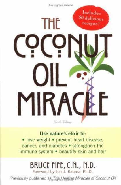 Bestsellers (2006) - The Coconut Oil Miracle (Previously published as The Healing Miracle of Coconut