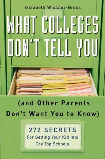 Bestsellers (2006) - What Colleges Don't Tell You (And Other Parents Don't Want You to Know): 272 Sec