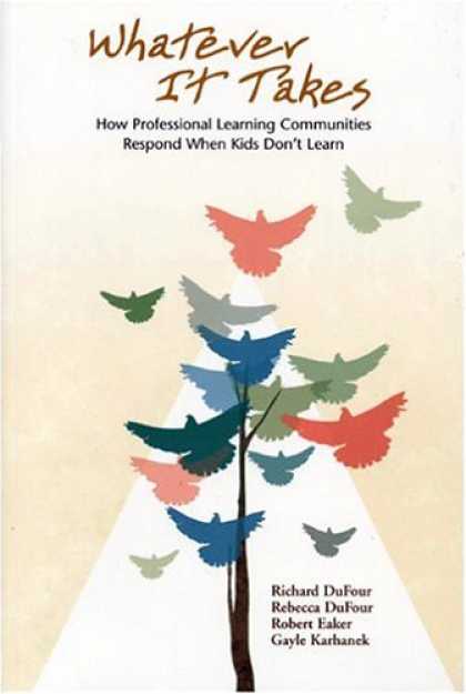 Bestsellers (2006) - Whatever It Takes: How Professional Learning Communities Respond When Kids Don't