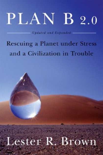 Bestsellers (2006) - Plan B 2.0: Rescuing a Planet Under Stress and a Civilization in Trouble by Lest
