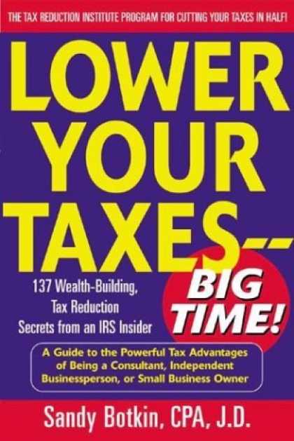Bestsellers (2006) - Lower Your Taxes - Big Time! : Wealth-Building, Tax Reduction Secrets from an IR