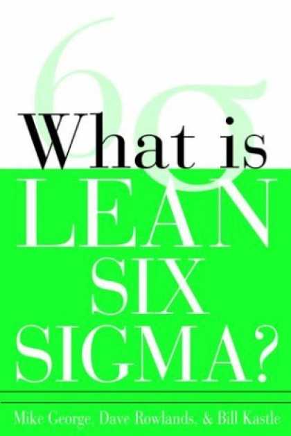 Bestsellers (2006) - What is Lean Six Sigma by Michael L. George