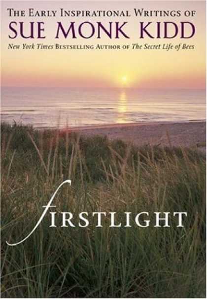 Bestsellers (2006) - Firstlight: The Early Inspirational Writings of Sue Monk Kidd by Sue Monk Kidd