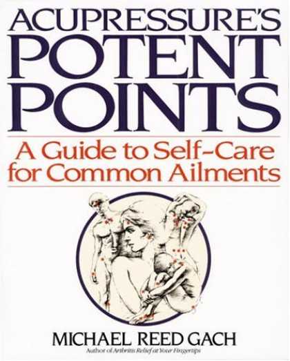 Bestsellers (2006) - Acupressure's Potent Points: a Guide to Self-Care for Common Ailments by Michael