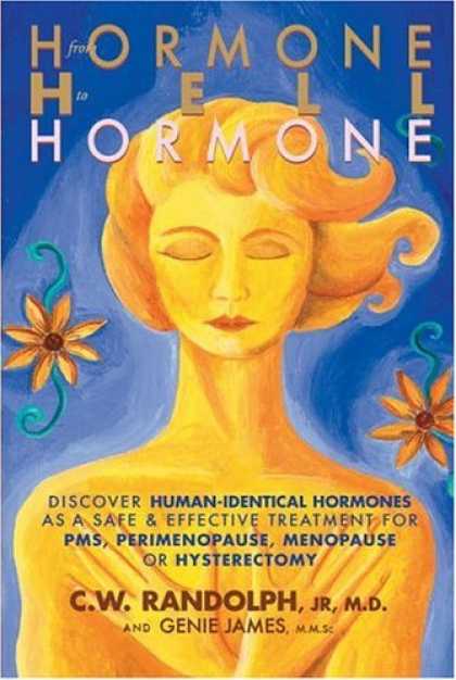 Bestsellers (2006) - From Hormone Hell to Hormone Well: Discover Human-Identical Hormones as a Safe &