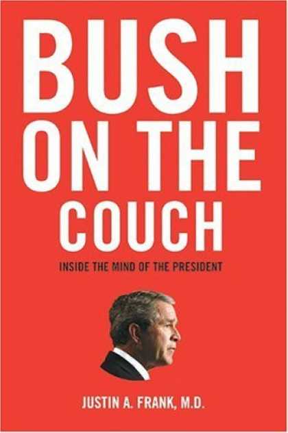 Bestsellers (2006) - Bush on the Couch: Inside the Mind of the President by Justin A. Frank