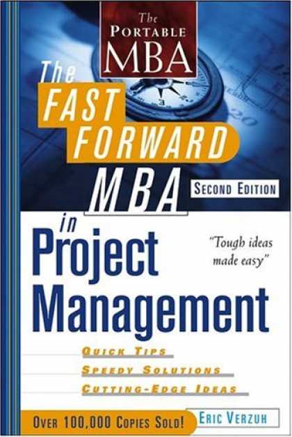 Bestsellers (2006) - The Fast Forward MBA in Project Management, Second Edition by Eric Verzuh