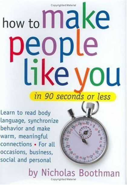 Bestsellers (2006) - How to Make People Like You in 90 Seconds or Less by Nicholas Boothman