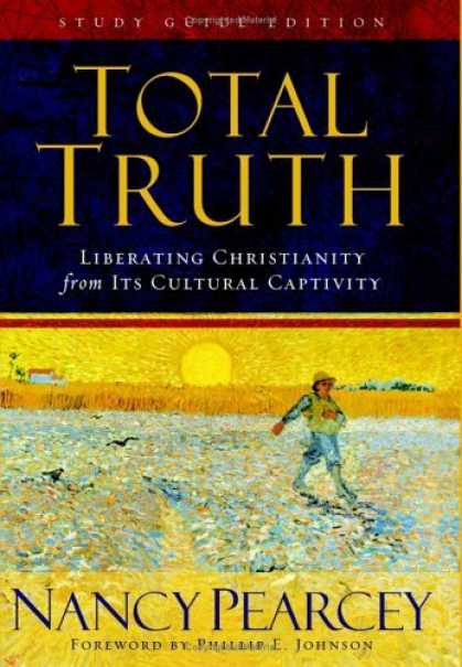 Bestsellers (2006) - Total Truth: Liberating Christianity from Its Cultural Captivity (Study Guide Ed