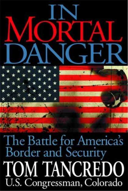 Bestsellers (2006) - In Mortal Danger: The Battle for America's Border and Security by Tom Tancredo