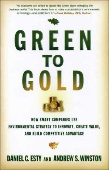Bestsellers (2006) - Green to Gold: How Smart Companies Use Environmental Strategy to Innovate, Creat
