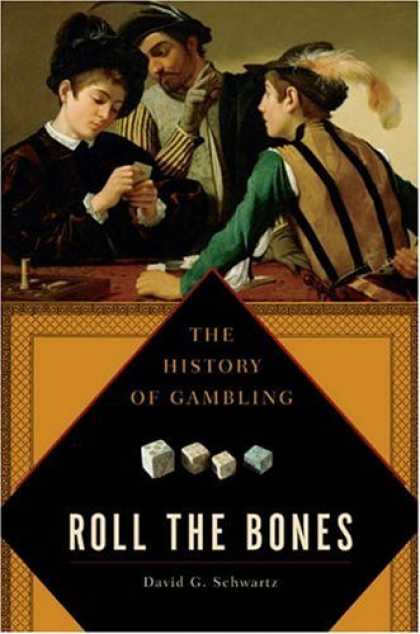 Bestsellers (2006) - Roll the Bones: The History of Gambling by David G. Schwartz