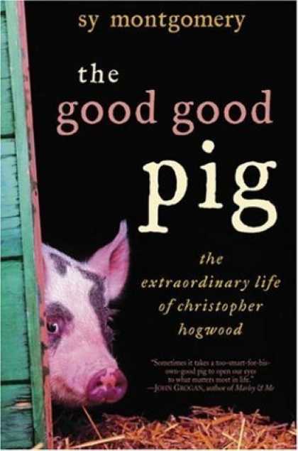 Bestsellers (2006) - The Good Good Pig: The Extraordinary Life of Christopher Hogwood by Sy Montgomer