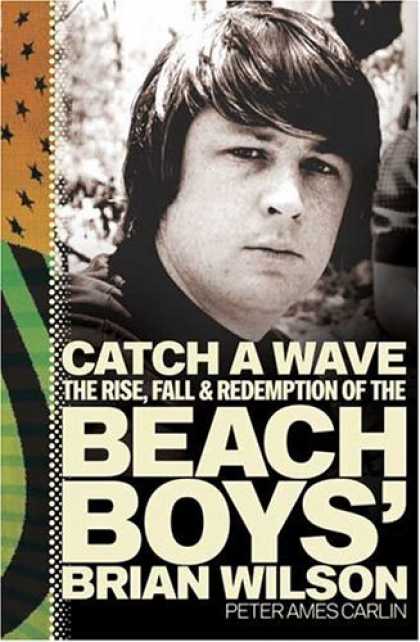 Bestsellers (2006) - Catch a Wave: The Rise, Fall, and Redemption of the Beach Boys' Brian Wilson by