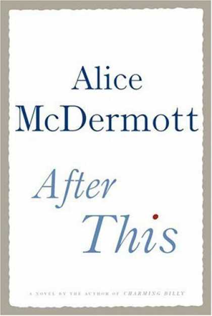 Bestsellers (2006) - After This: A Novel by Alice McDermott