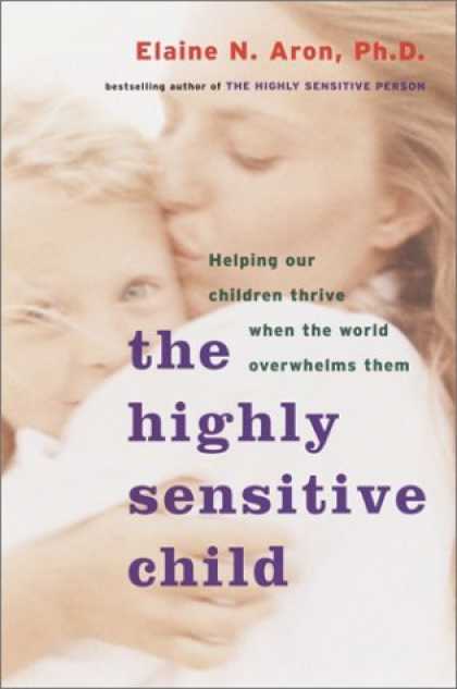 Bestsellers (2006) - The Highly Sensitive Child: Helping Our Children Thrive When the World Overwhelm