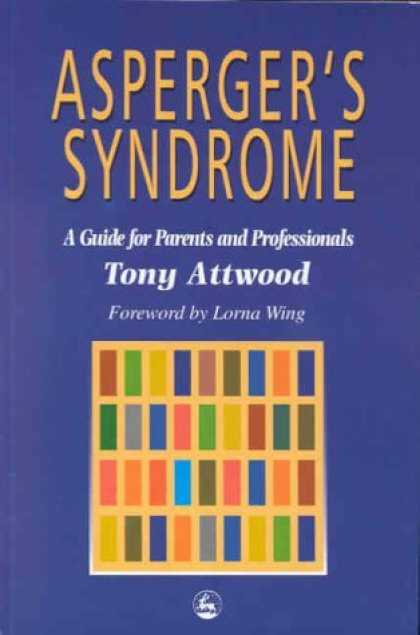 Bestsellers (2006) - Asperger's Syndrome: A Guide for Parents and Professionals by Tony Attwood