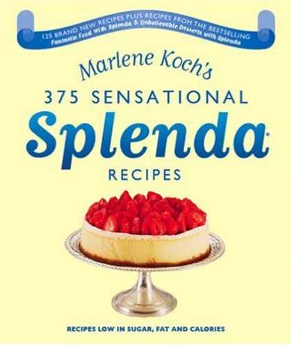 Bestsellers (2006) - Marlene Koch's Sensational Splenda Recipes: Over 375 Recipes Low in Sugar, Fat,