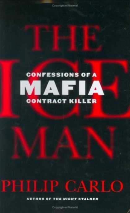 Bestsellers (2006) - The Ice Man: Confessions of a Mafia Contract Killer by Philip Carlo