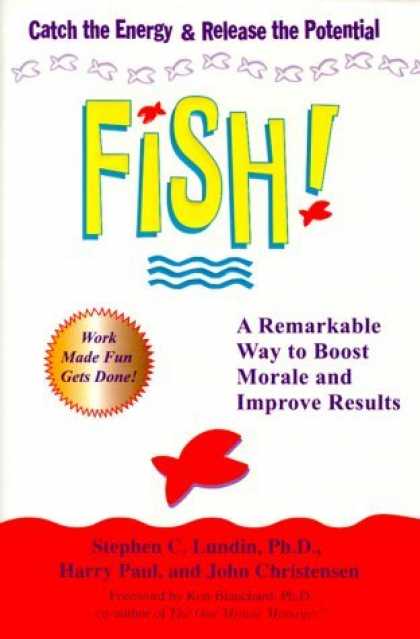 Bestsellers (2006) - Fish! A Remarkable Way to Boost Morale and Improve Results by Stephen C. Lundin