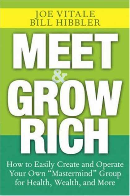 Bestsellers (2006) - Meet and Grow Rich: How to Easily Create and Operate Your Own "Mastermind" Group