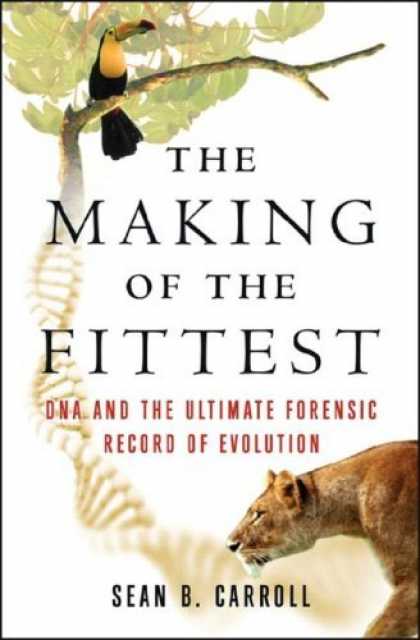 Bestsellers (2006) - The Making of the Fittest: DNA and the Ultimate Forensic Record of Evolution by