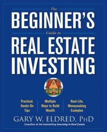 Bestsellers (2006) - The Beginner's Guide to Real Estate Investing by Gary W. Eldred
