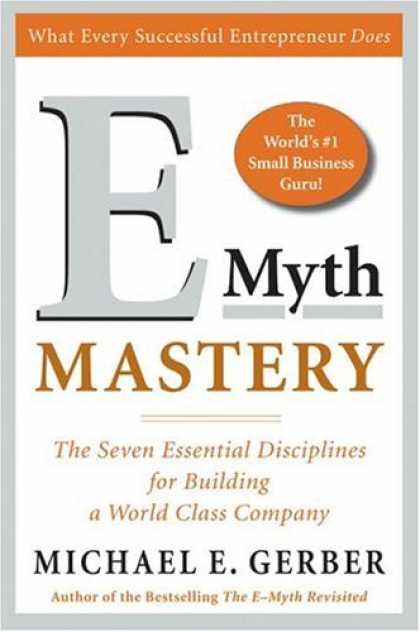 Bestsellers (2006) - E-Myth Mastery: The Seven Essential Disciplines for Building a World Class Compa