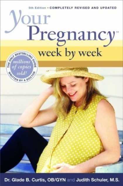 Bestsellers (2006) - Your Pregnancy Week by Week, Fifth Edition by Glade B. Curtis