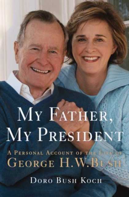 Bestsellers (2006) - My Father, My President: A Personal Account of the Life of George H. W. Bush by