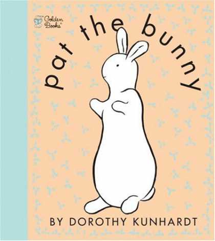 Bestsellers (2006) - Pat the Bunny (Touch and Feel Book) by Dorothy Kunhardt