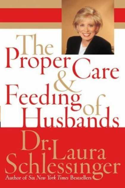 Bestsellers (2006) - The Proper Care and Feeding of Husbands by Laura Schlessinger