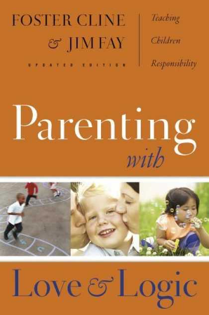 Bestsellers (2006) - Parenting With Love And Logic (Updated and Expanded Edition) by Foster W. Cline