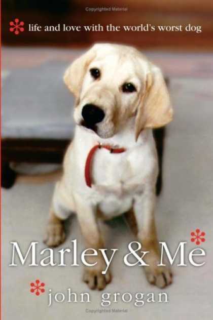 Bestsellers (2006) - Marley & Me: Life and Love with the World's Worst Dog by John Grogan
