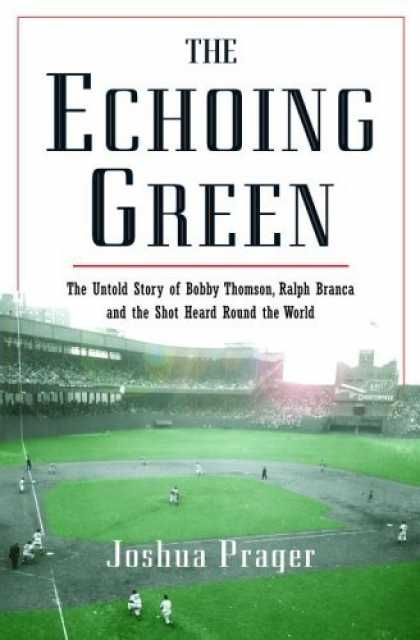 Bestsellers (2006) - The Echoing Green: The Untold Story of Bobby Thomson, Ralph Branca and the Shot