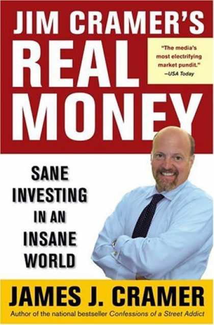 Bestsellers (2006) - Jim Cramer's Real Money: Sane Investing in an Insane World by James J. Cramer