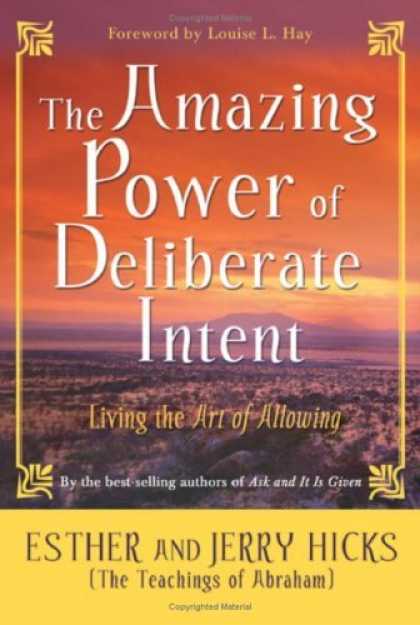 Bestsellers (2006) - The Amazing Power of Deliberate Intent: Living the Art of Allowing by Esther Hic