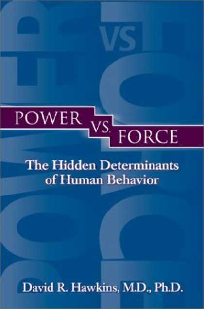 Bestsellers (2006) - Power vs. Force: The Hidden Determinants of Human Behavior by David R. Hawkins