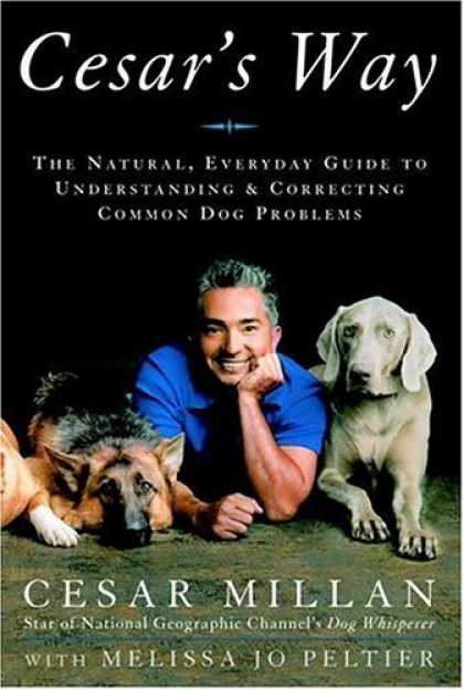 Bestsellers (2006) - Cesar's Way: The Natural, Everyday Guide to Understanding and Correcting Common