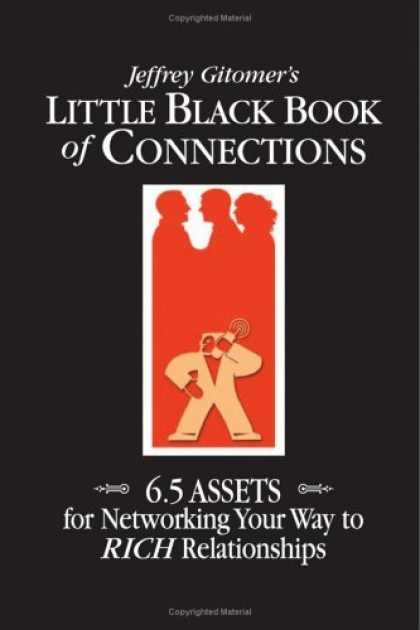 Bestsellers (2006) - Little Black Book of Connections: 6.5 Assets for Networking Your Way to Rich Rel