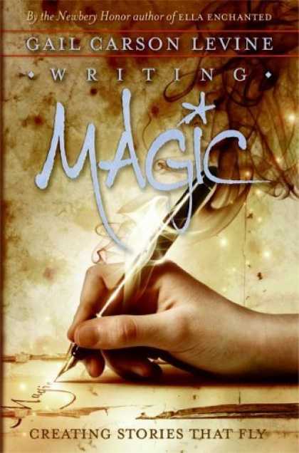 Bestsellers (2006) - Writing Magic: Creating Stories that Fly by Gail Carson Levine