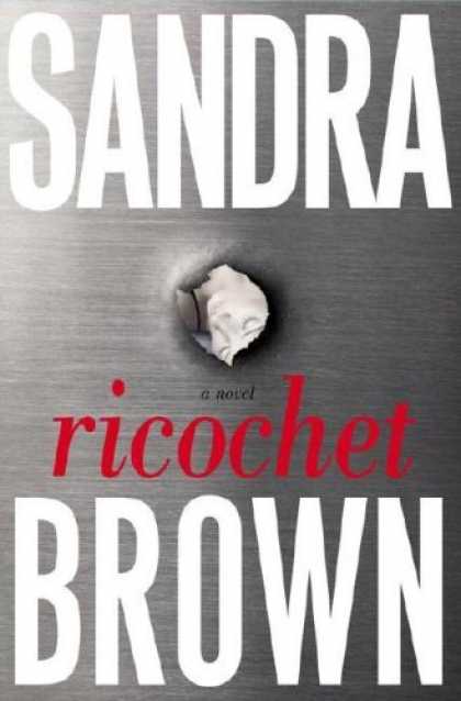Bestsellers (2006) - Ricochet: A Novel by Sandra Brown