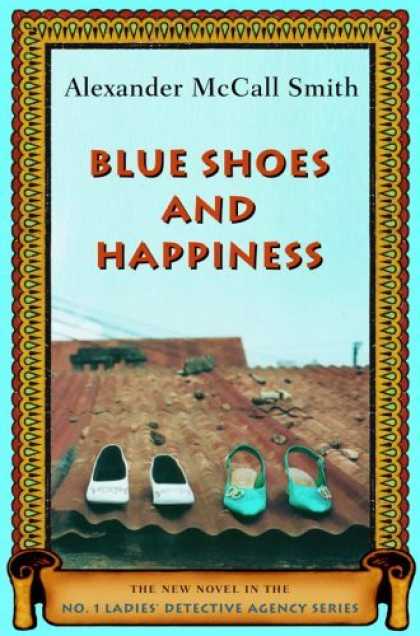 Bestsellers (2006) - Blue Shoes and Happiness: The New Novel in the No. 1 Ladies' Detective Agency Se
