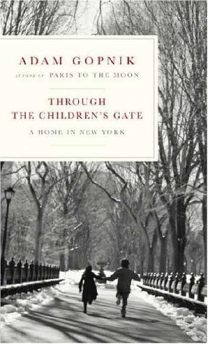 Bestsellers (2006) - Through the Children's Gate: A Home in New York by Adam Gopnik