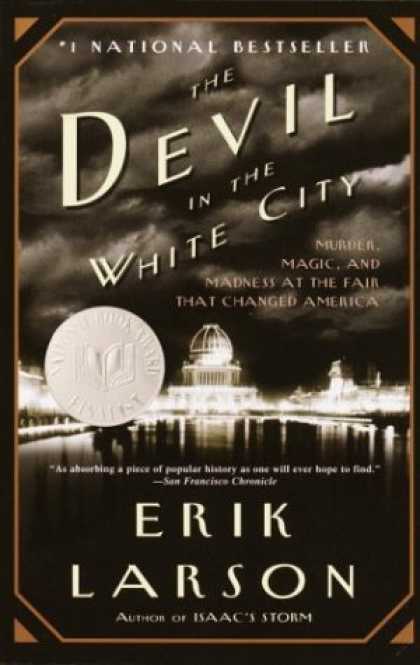Bestsellers (2006) - The Devil in the White City: Murder, Magic, and Madness at the Fair that Change