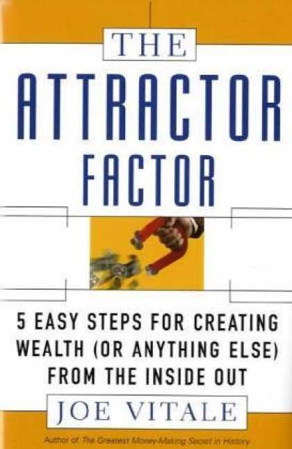 Bestsellers (2006) - The Attractor Factor: 5 Easy Steps for Creating Wealth (or Anything Else) from t