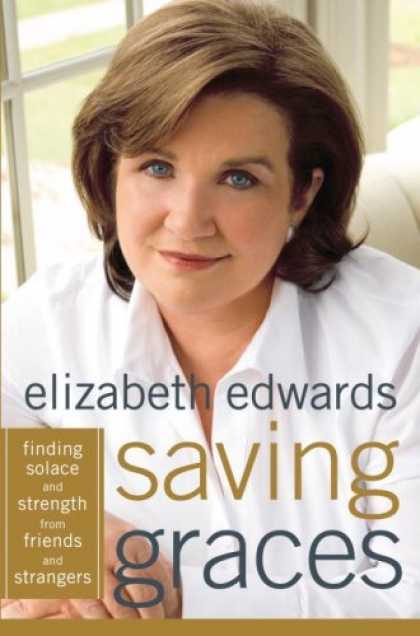 Bestsellers (2006) - Saving Graces: Finding Solace and Strength from Friends and Strangers by Elizabe