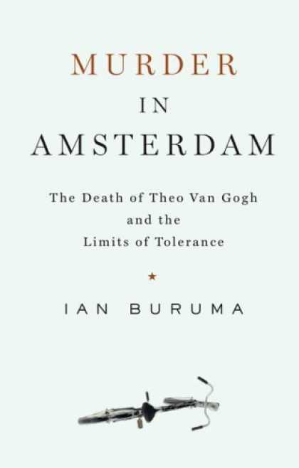 Bestsellers (2006) - Murder in Amsterdam: The Death of Theo van Gogh and the Limits of Tolerance by I